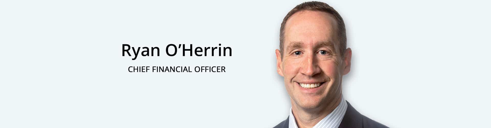 Ryan O’Herrin-Chief Financial Officer